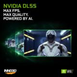 NVIDIA DLSS FOR MAX FPS. MAX QUALITY. POWERED BY AI